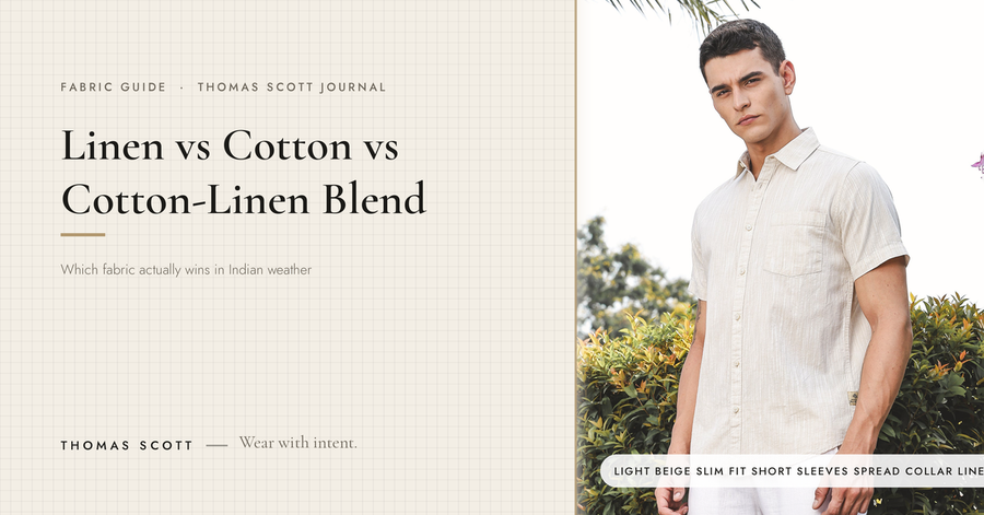 Linen vs Cotton vs Cotton-Linen Blend: Which Shirt Fabric Wins in Indian Weather?