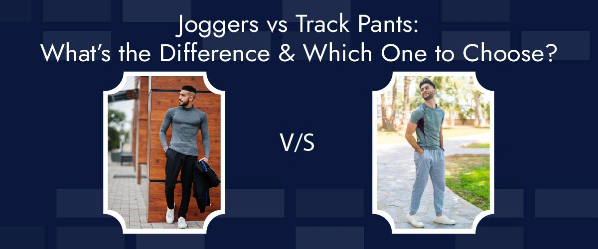 Joggers vs Track Pants: Key Differences Explained